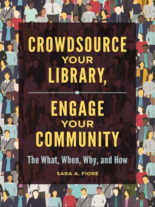 Title details for Crowdsource Your Library, Engage Your Community by Sara A. Fiore - Available
